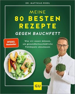 Meine 80 besten Rezepte gegen Bauchfett - Riedl, Matthias