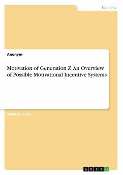 Motivation of Generation Z. An Overview of Possible Motivational Incentive Systems - Anonymous
