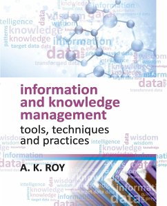 Information and Knowledge Management: Tools, Techniques and Practices - Roy, A. K.