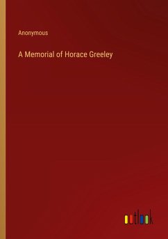 A Memorial of Horace Greeley
