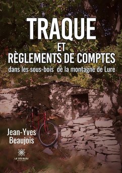 Traque et règlements de comptes dans les sous-bois de la montagne de Lure - Jean-Yves Beaujois