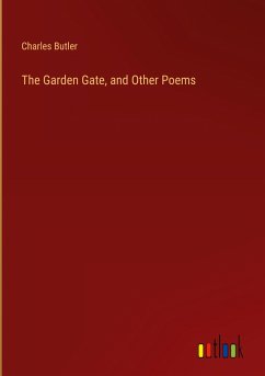 The Garden Gate, and Other Poems - Butler, Charles