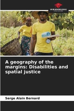 A geography of the margins: Disabilities and spatial justice - BERNARD, Serge Alain