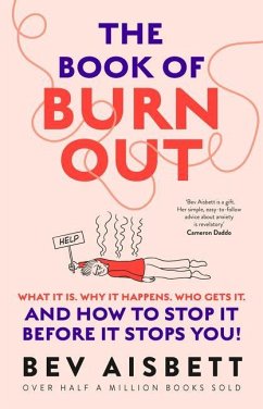 The Book of Burnout: What It Is, Why It Happens, Who Gets It, and How Tostop It Before It Stops You! - Aisbett, Bev