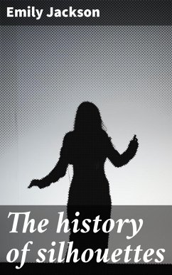 The history of silhouettes (eBook, ePUB) - Jackson, Emily