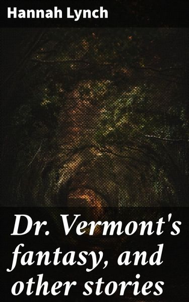Dr. Vermont's fantasy, and other stories (eBook, ePUB)