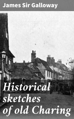 Cover Historical sketches of old Charing (eBook, ePUB)