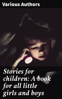 Stories for children: A book for all little girls and boys (eBook, ePUB) - Authors, Various