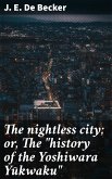 The nightless city; or, The &quote;history of the Yoshiwara Yūkwaku&quote; (eBook, ePUB)