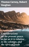 Considerations on the present peace, as far as it is relative to the colonies, and the African trade (eBook, ePUB)
