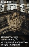 Heraldry as art: An account of its development and practice, chiefly in England (eBook, ePUB)