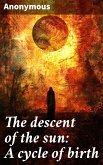 The descent of the sun: A cycle of birth (eBook, ePUB)