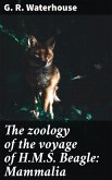 The zoology of the voyage of H.M.S. Beagle: Mammalia (eBook, ePUB)