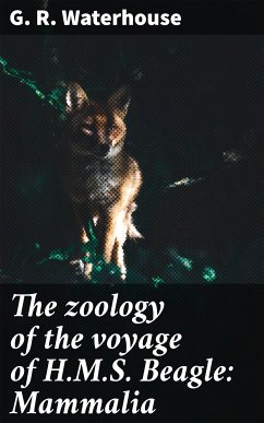 The zoology of the voyage of H.M.S. Beagle: Mammalia (eBook, ePUB) - Waterhouse, G. R.