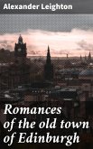 Romances of the old town of Edinburgh (eBook, ePUB)
