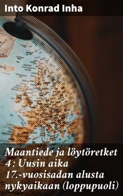 Maantiede ja löytöretket 4 : Uusin aika 17.-vuosisadan alusta nykyaikaan (loppupuoli) (eBook, ePUB) - Inha, Into Konrad