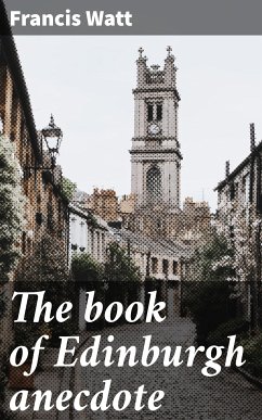 The book of Edinburgh anecdote (eBook, ePUB) - Watt, Francis