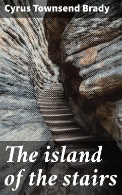 The island of the stairs (eBook, ePUB) - Brady, Cyrus Townsend