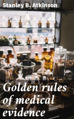 Golden rules of medical evidence (eBook, ePUB) - Atkinson, Stanley B.