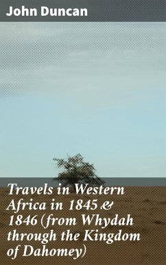 Travels in Western Africa in 1845 & 1846 (from Whydah through the Kingdom of Dahomey) (eBook, ePUB) - Duncan, John