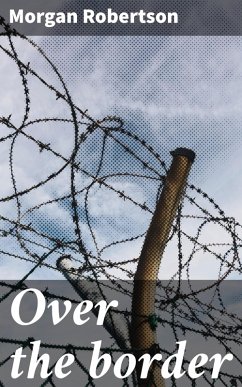 Over the border (eBook, ePUB) - Robertson, Morgan