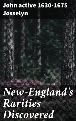 New-England's Rarities Discovered (eBook, ePUB) - Josselyn, John