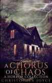A Chorus of Chaos: A Horror Collection (eBook, ePUB) A Chorus of Chaos: A Horror Collection (eBook, ePUB)