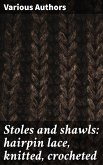 Stoles and shawls: hairpin lace, knitted, crocheted (eBook, ePUB)