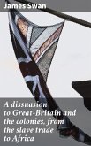 A dissuasion to Great-Britain and the colonies, from the slave trade to Africa (eBook, ePUB)