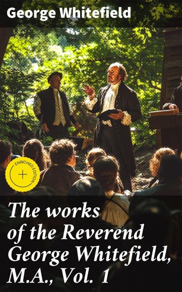 The works of the Reverend George Whitefield, M.A., Vol. 1 (eBook, ePUB)