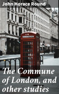 The Commune of London, and other studies (eBook, ePUB) - Round, John Horace