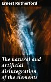 The natural and artificial disintegration of the elements (eBook, ePUB)
