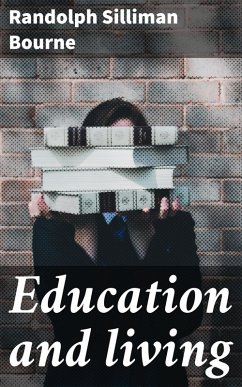 Education and living (eBook, ePUB) - Bourne, Randolph Silliman