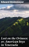 Lost on the Orinoco; or, American boys in Venezuela (eBook, ePUB)