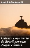 Cultura e opulencia do Brasil por suas drogas e minas (eBook, ePUB)