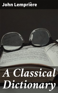 A Classical Dictionary (eBook, ePUB) - Lemprière, John