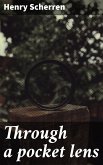 Through a pocket lens (eBook, ePUB)