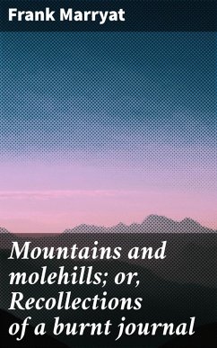Mountains and molehills; or, Recollections of a burnt journal (eBook, ePUB) - Marryat, Frank