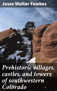 Prehistoric villages, castles, and towers of southwestern Colorado (eBook, ePUB) - Fewkes, Jesse Walter