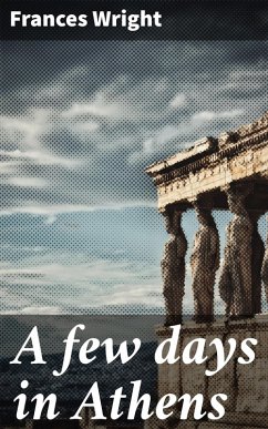 A few days in Athens (eBook, ePUB) - Wright, Frances