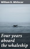Four years aboard the whaleship (eBook, ePUB)