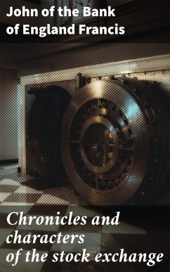 Chronicles and characters of the stock exchange (eBook, ePUB) - Francis, John