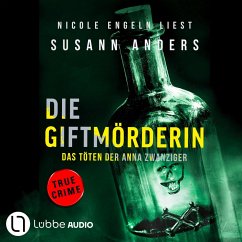 Die Giftmörderin. Das Töten der Anna Zwanziger (MP3-Download) - Anders, Susann