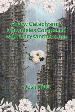 Cover A Few Cataclysmic Chronicles Composed with Chrysanthemums (eBook, ePUB)