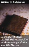 Journal of William H. Richardson, a soldier in the campaign of New and Old Mexico (eBook, ePUB)