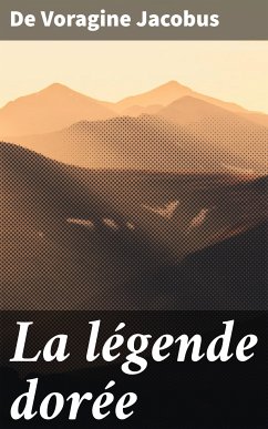 La légende dorée (eBook, ePUB) - Jacobus, de Voragine