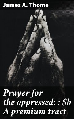 Prayer for the oppressed: : A premium tract (eBook, ePUB) - Thome, James A.