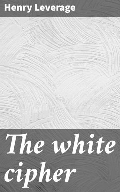 The white cipher (eBook, ePUB) - Leverage, Henry