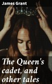 The Queen's cadet, and other tales (eBook, ePUB)