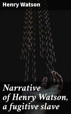 Narrative of Henry Watson, a fugitive slave (eBook, ePUB) - Watson, Henry